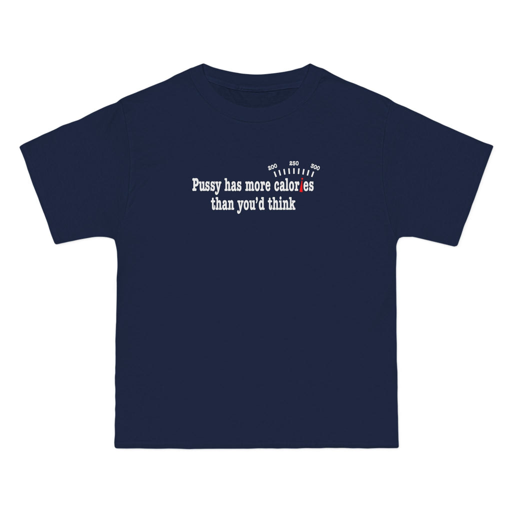 Pussy Has More Calories Than You Think - Men's Heavyweight T-Shirt