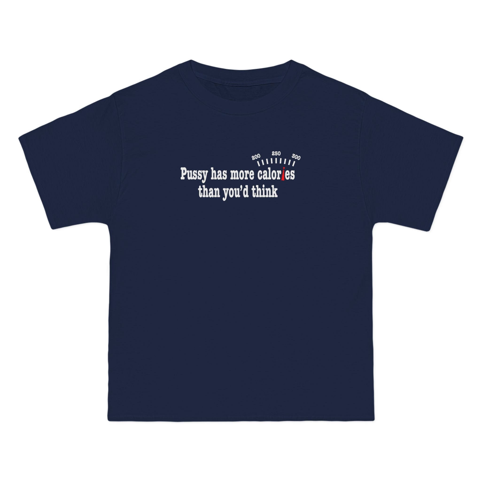 Pussy Has More Calories Than You Think - Men's Heavyweight T-Shirt