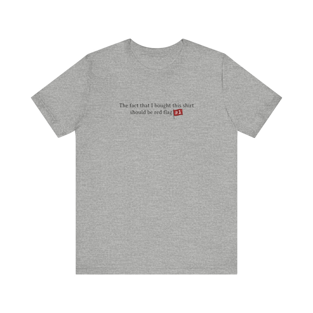 The Fact That I Bought This Shirt Should Be Red Flag #1 - Men's T-Shirt