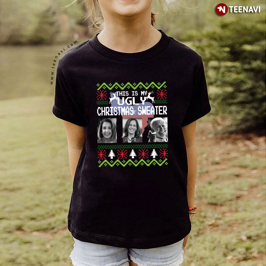 This Is My Ugly Christmas Sweater Nancy Pelosi Kamala Harris Joe Biden for Christmas T-Shirt