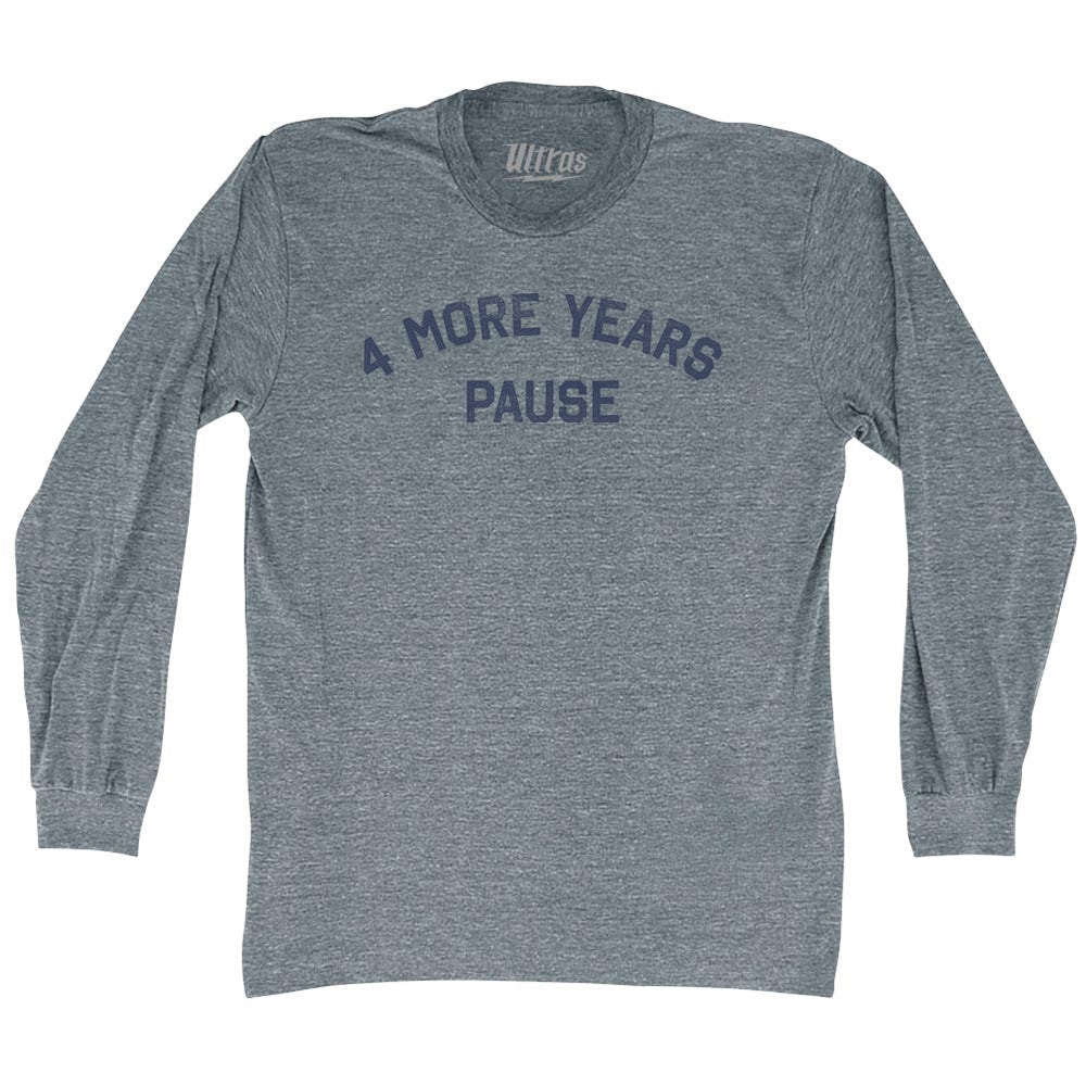 4 More Years Pause Adult Tri-Blend Long Sleeve T-shirt Style002