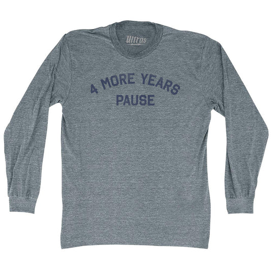 4 More Years Pause Adult Tri-Blend Long Sleeve T-shirt Style002
