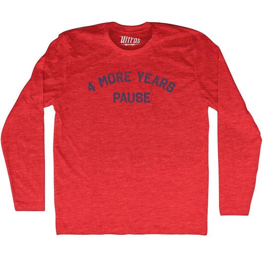 4 More Years Pause Adult Tri-Blend Long Sleeve T-shirt Style001