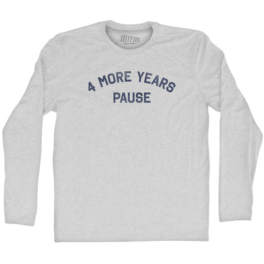 4 More Years Pause Adult Cotton Long Sleeve T-shirt Style001