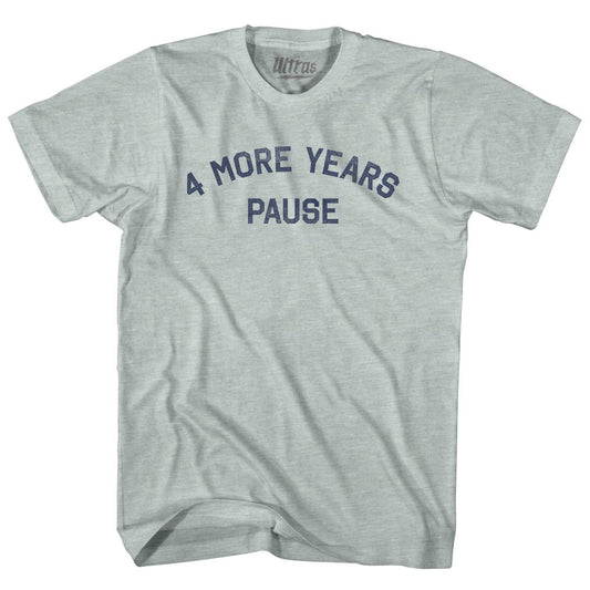 4 More Years Pause Adult Tri-Blend T-shirt Style004