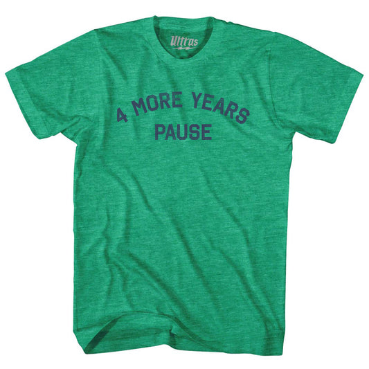 4 More Years Pause Adult Tri-Blend T-shirt Style001