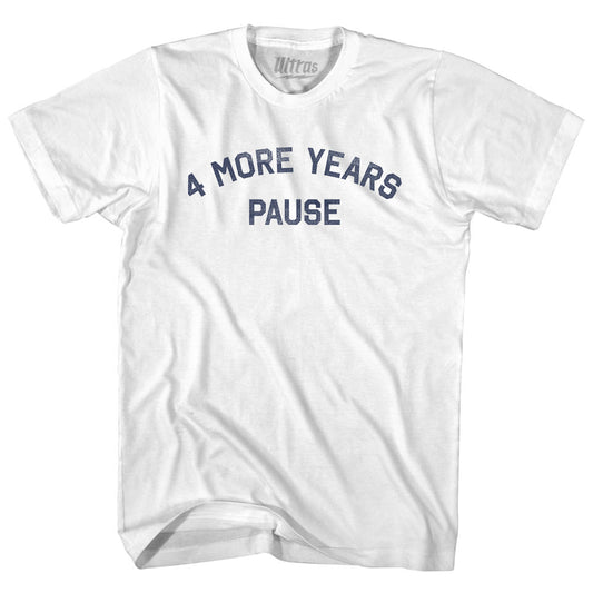 4 More Years Pause Adult Cotton T-shirt Style005