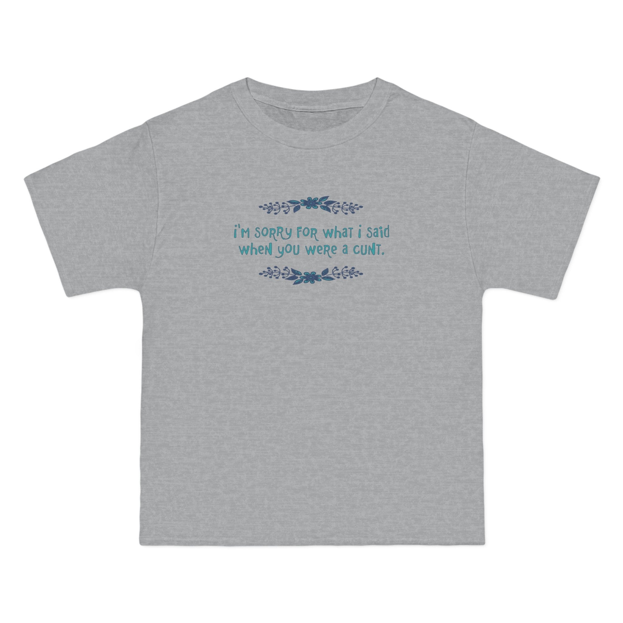 I'm Sorry For What I Said When You Were A Cunt. - Men's Heavyweight T-Shirt