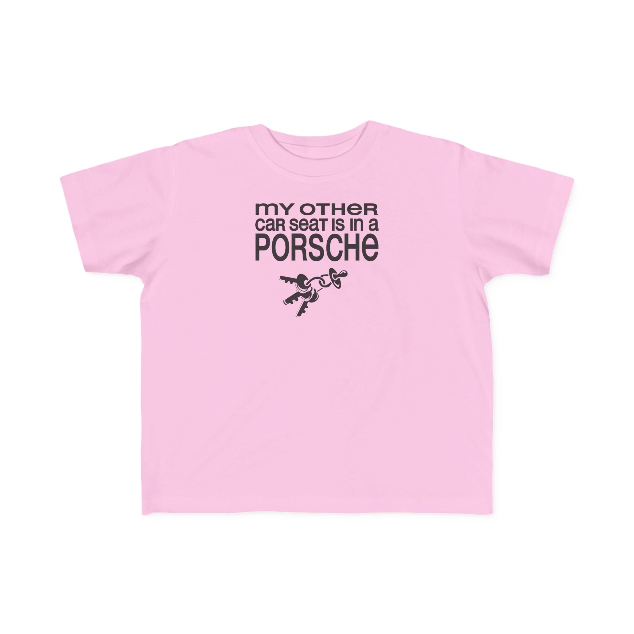 My Other Car Seat Is In A Porsche - Toddler  T-Shirt
