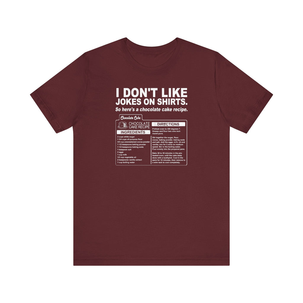 I Don't Like Jokes On Shirts. - Men's T-Shirt