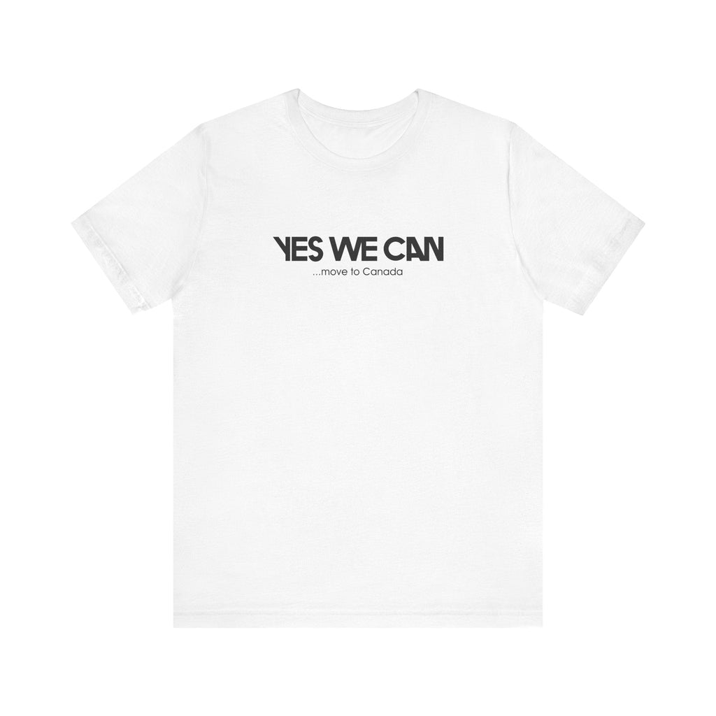 Yes We Can... Move To Canada - Men's T-Shirt