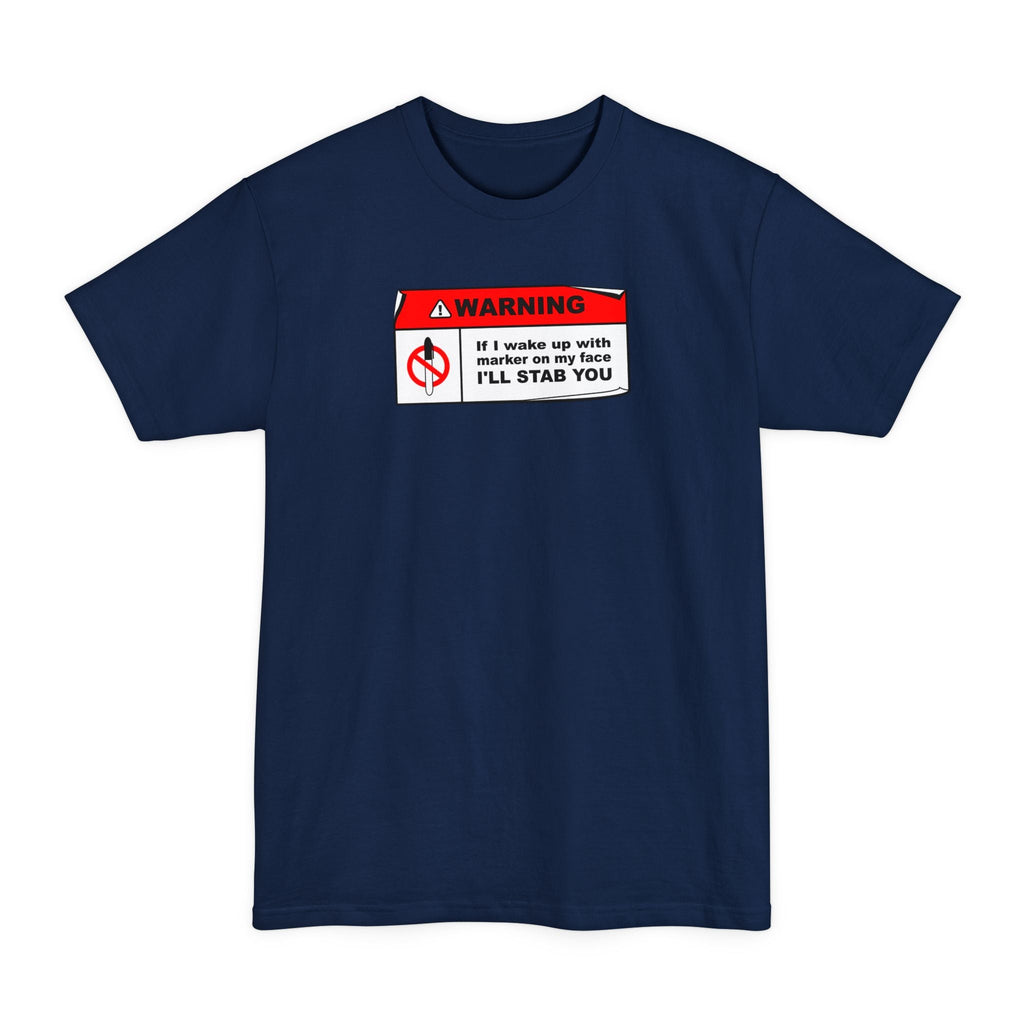 Warning - If I Wake Up With Marker On My Face I'll Stab You - Men's Tall T-Shirt