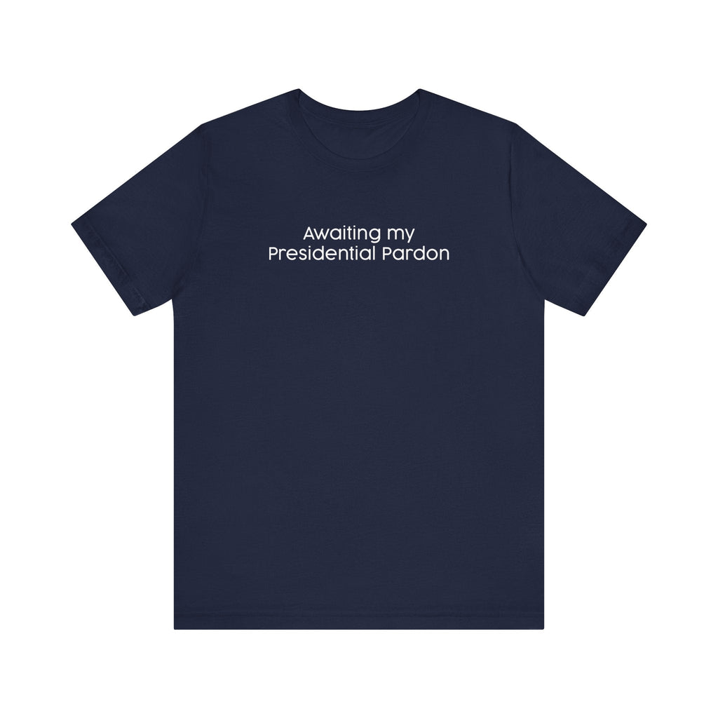 Awaiting My Presidential Pardon - Men's T-Shirt
