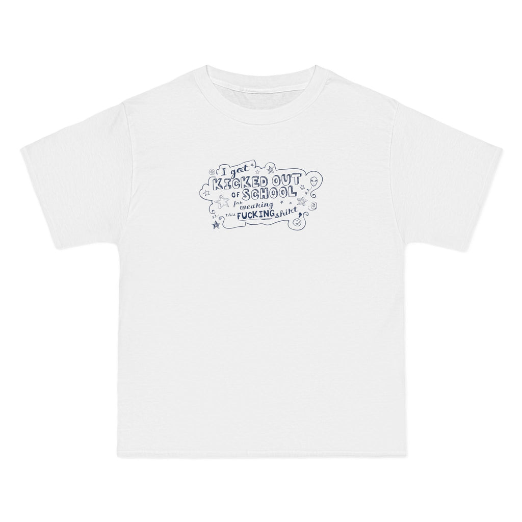I Got Kicked Out Of School For Wearing This Fucking Shirt - Men's Heavyweight T-Shirt