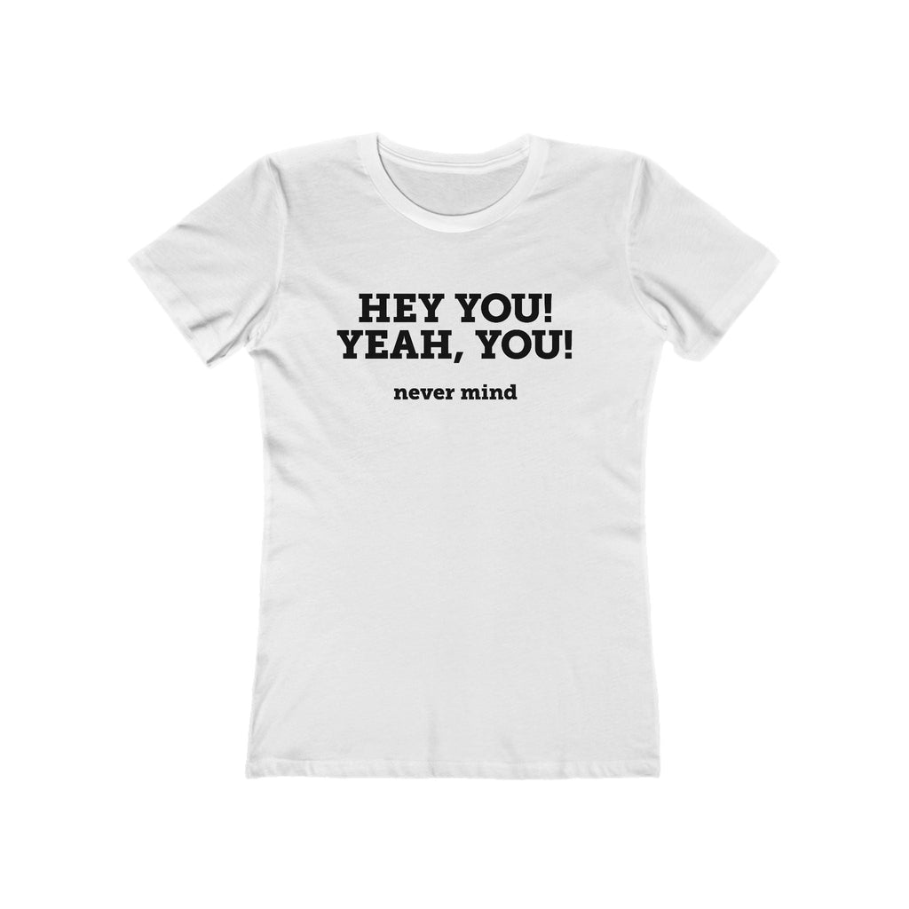 Hey You Yeah You. - Women's T-Shirt