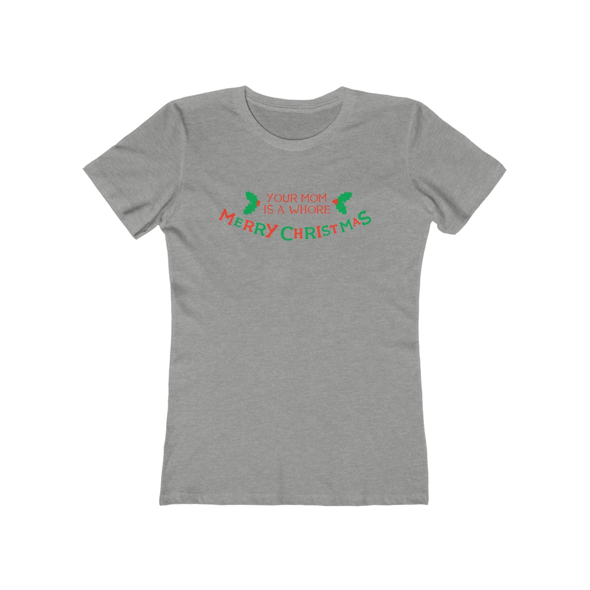 Your Mom Is A Whore - Merry Christmas - Women’s T-Shirt