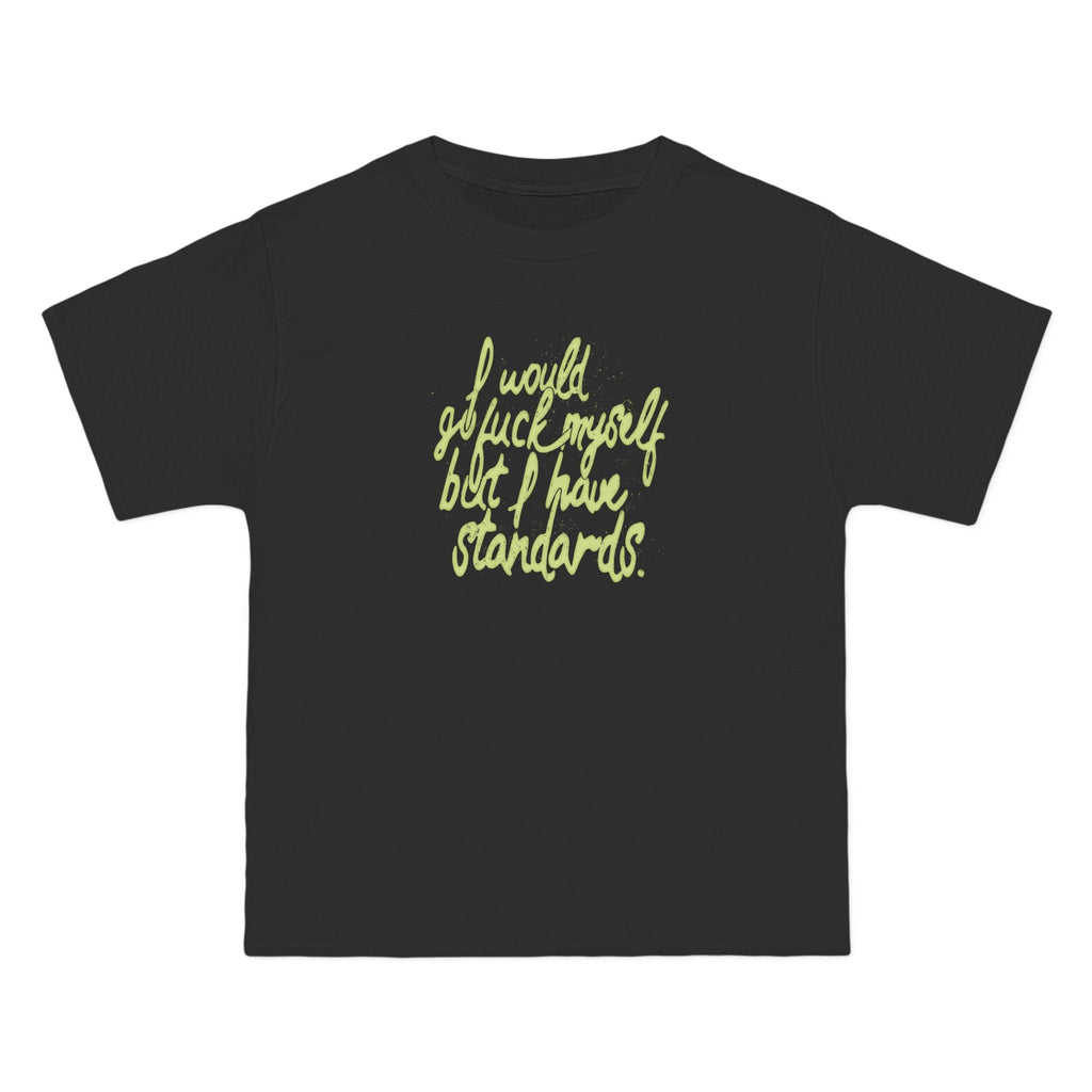 I Would Go Fuck Myself But I Have Standards. - Men's Heavyweight T-Shirt