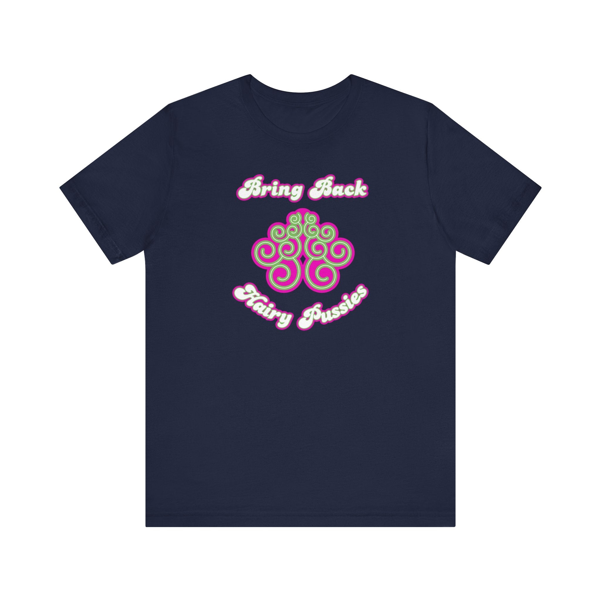 Bring Back Hairy Pussies - Men's T-Shirt
