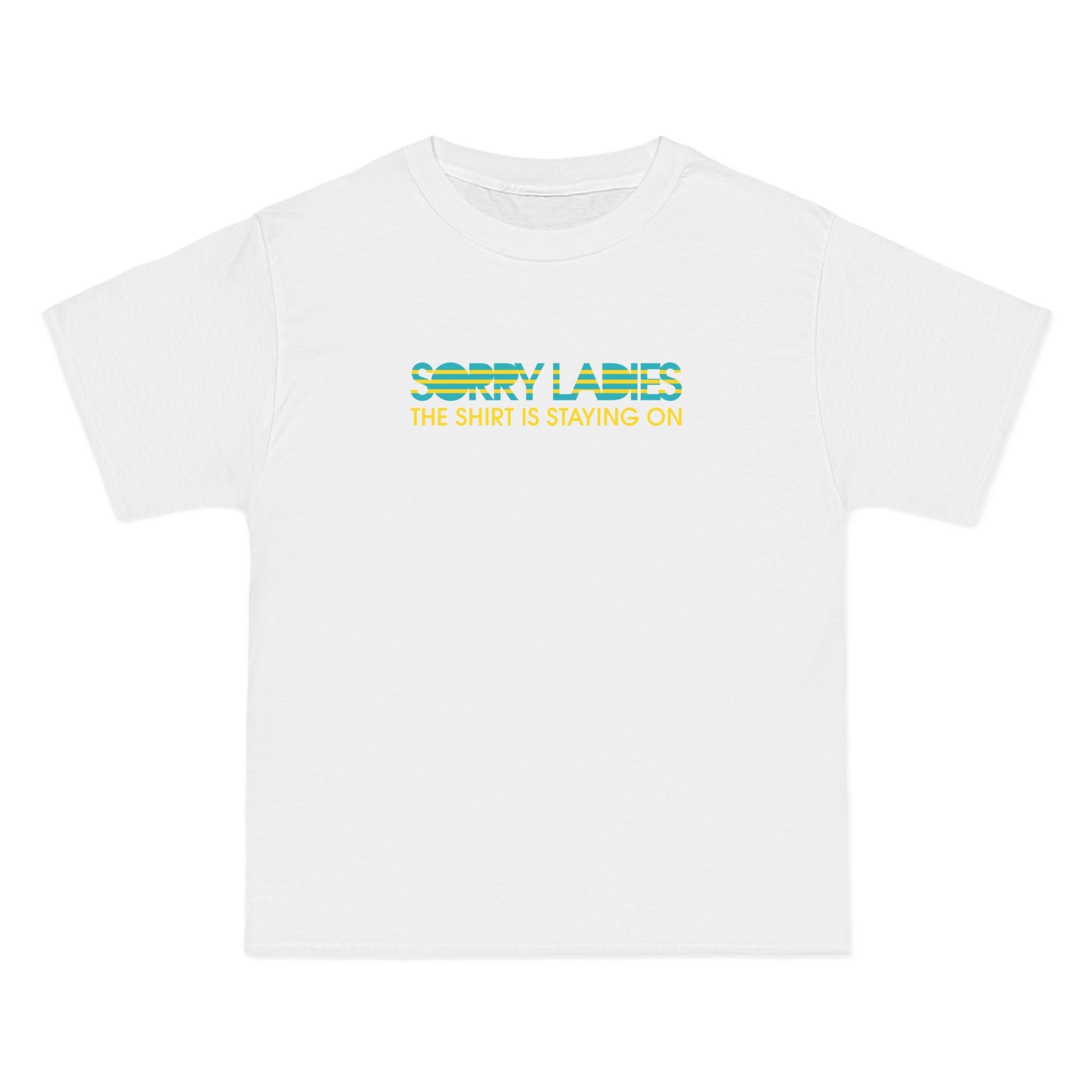 Sorry Ladies The Shirt Is Staying On - Men's Heavyweight T-Shirt