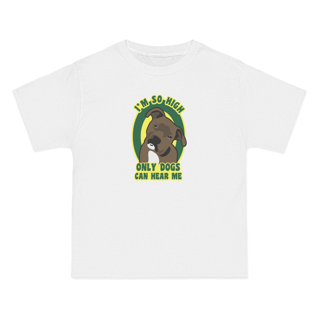 I'm So High Only Dogs Can Hear Me - Men's Heavyweight T-Shirt