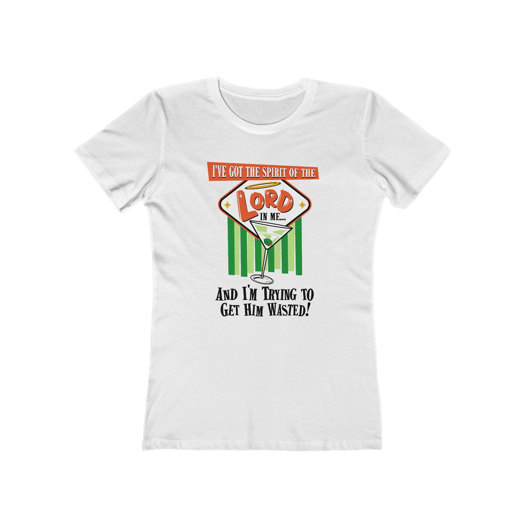 I've Got The Spirit Of The Lord In Me - And I'm Trying To Get Him Wasted - Women’s T-Shirt