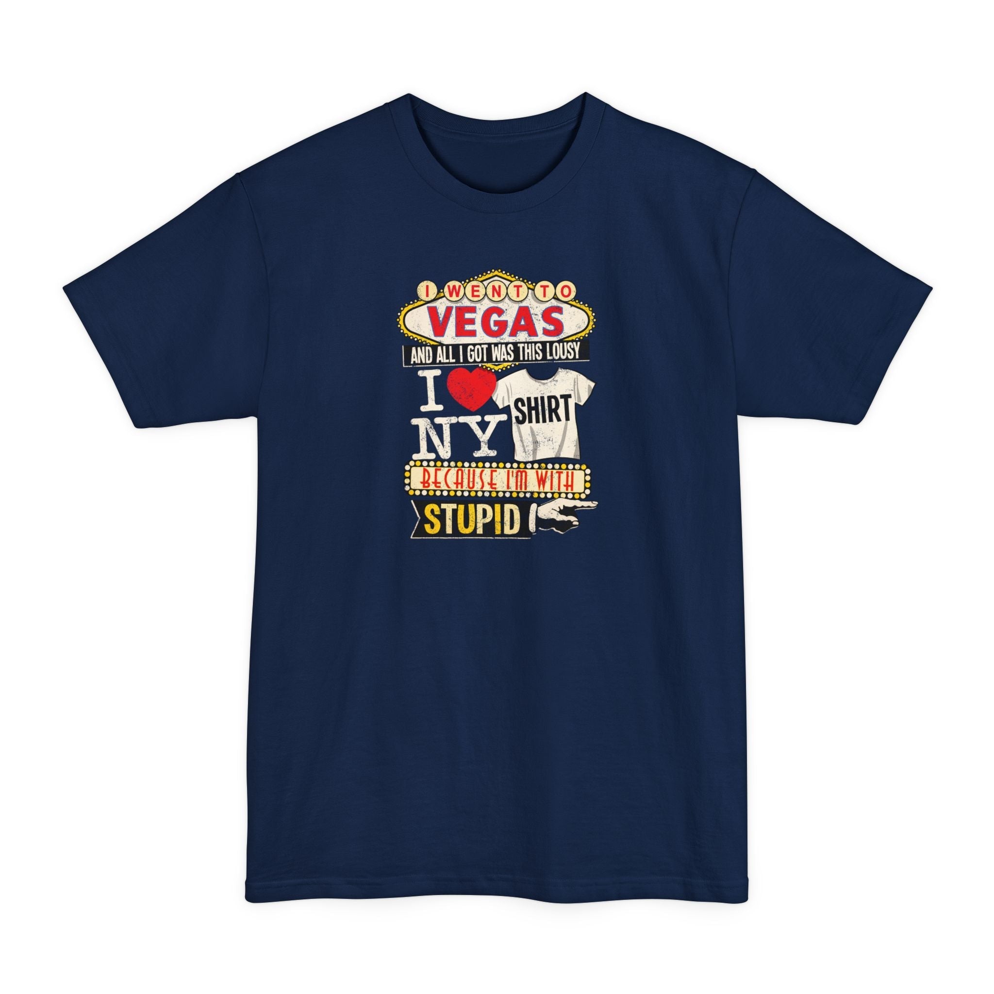 I Went To Vegas And All I Got Was This Lousy I (Heart) Ny Shirt Because I'm With Stupid - Men's Tall T-Shirt