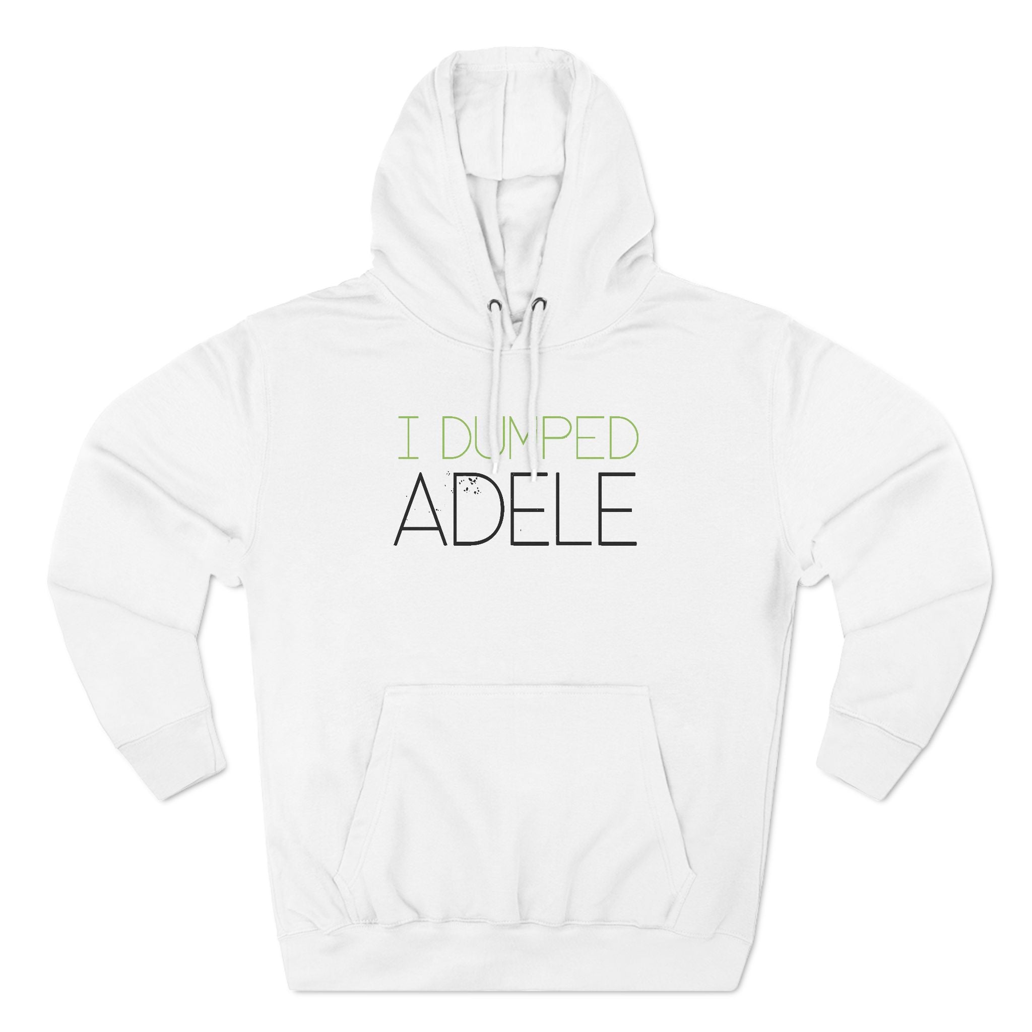 I Dumped Adele - Hoodie