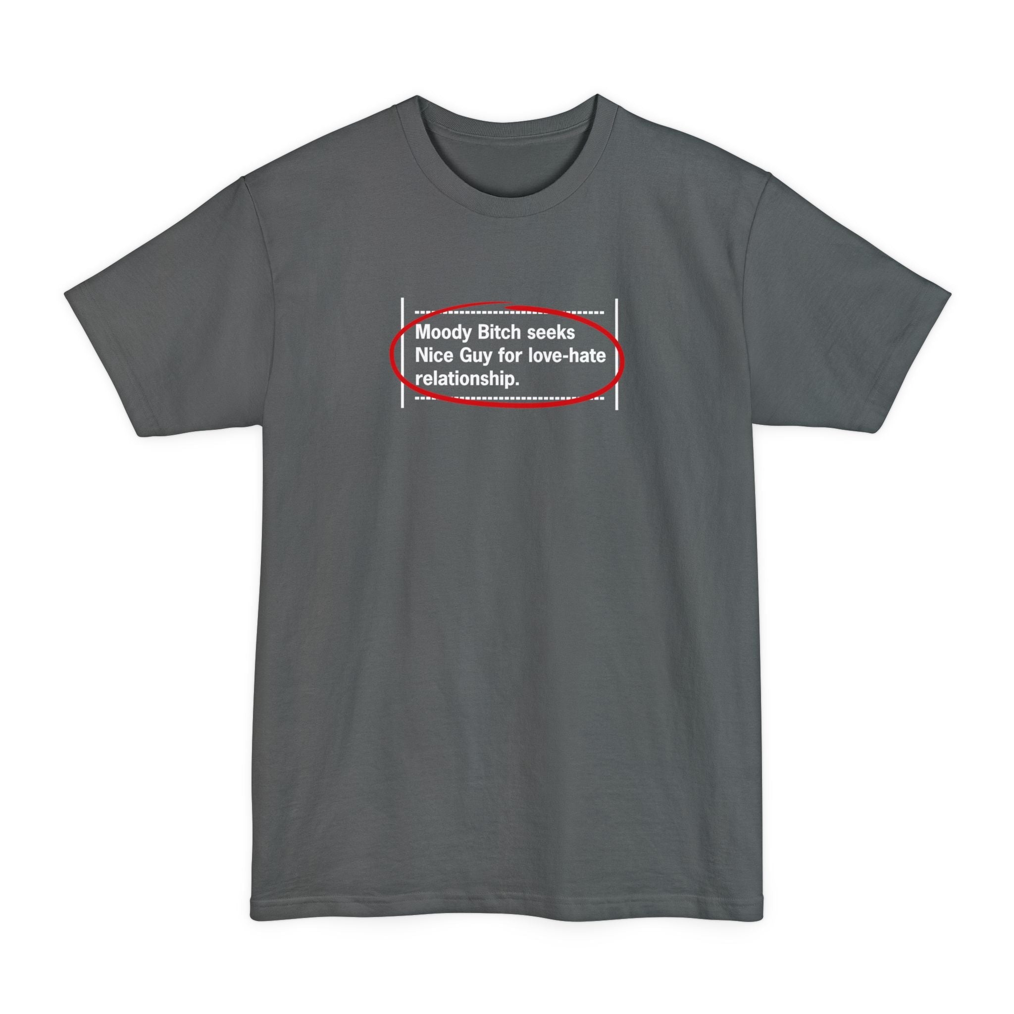 Moody Bitch Seeks Nice Guy For Love-Hate Relationship - Men's Tall T-Shirt