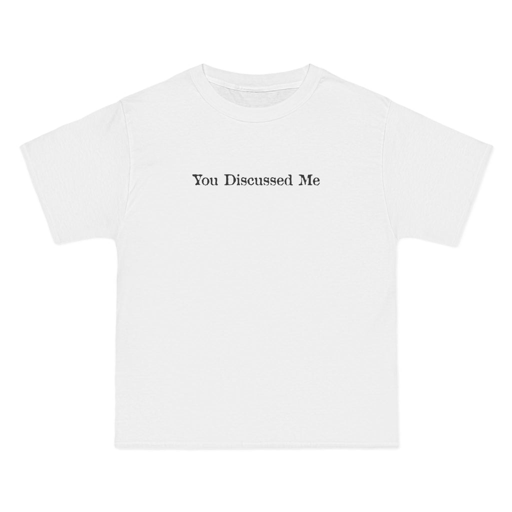 You Discussed Me - Men's Heavyweight T-Shirt