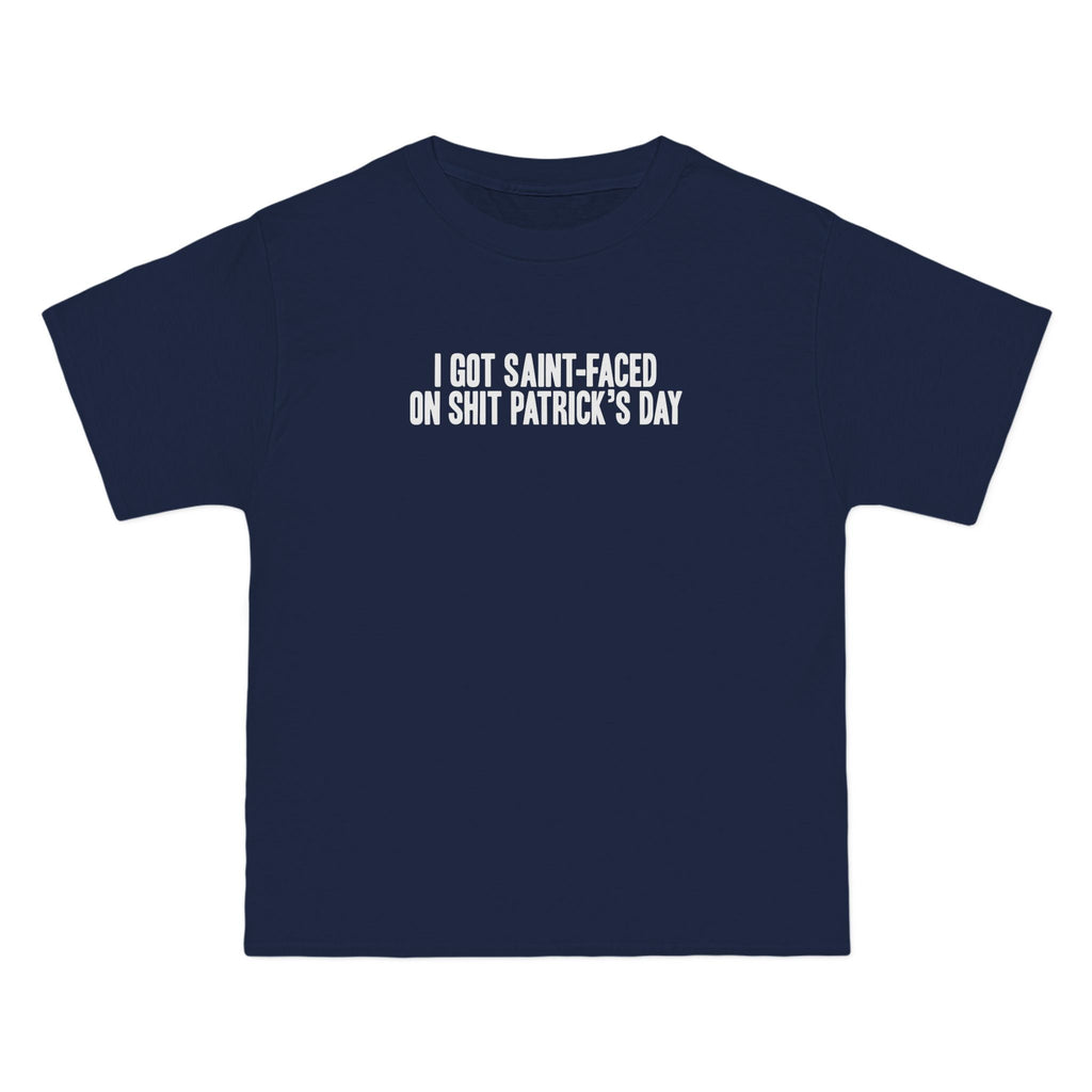 I Got Saint-Faced On Shit Patrick's Day - Men's Heavyweight T-Shirt