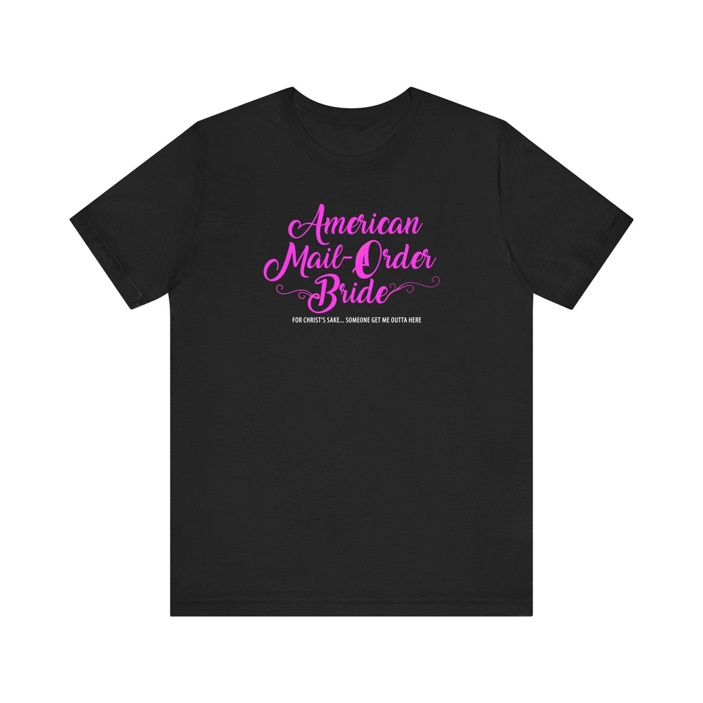 American Mail-Order Bride - Men's T-Shirt