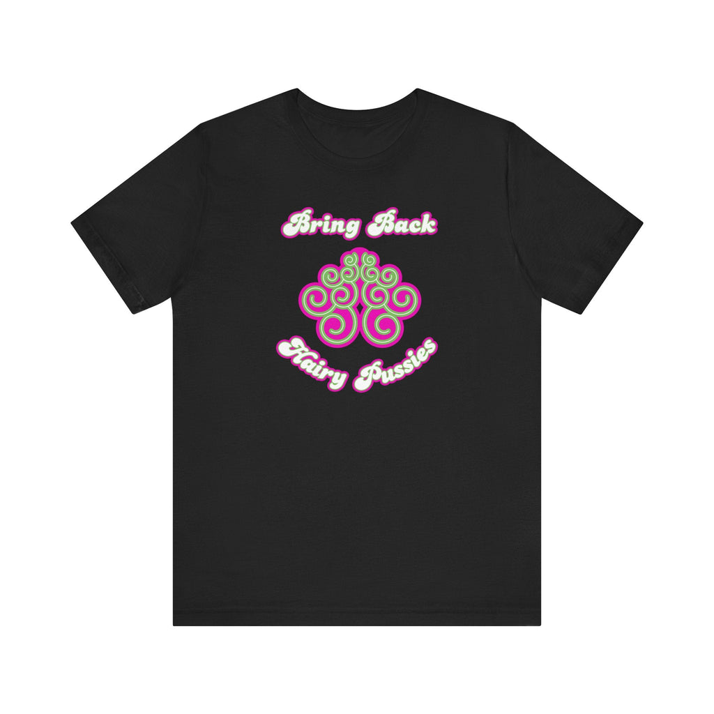 Bring Back Hairy Pussies - Men's T-Shirt
