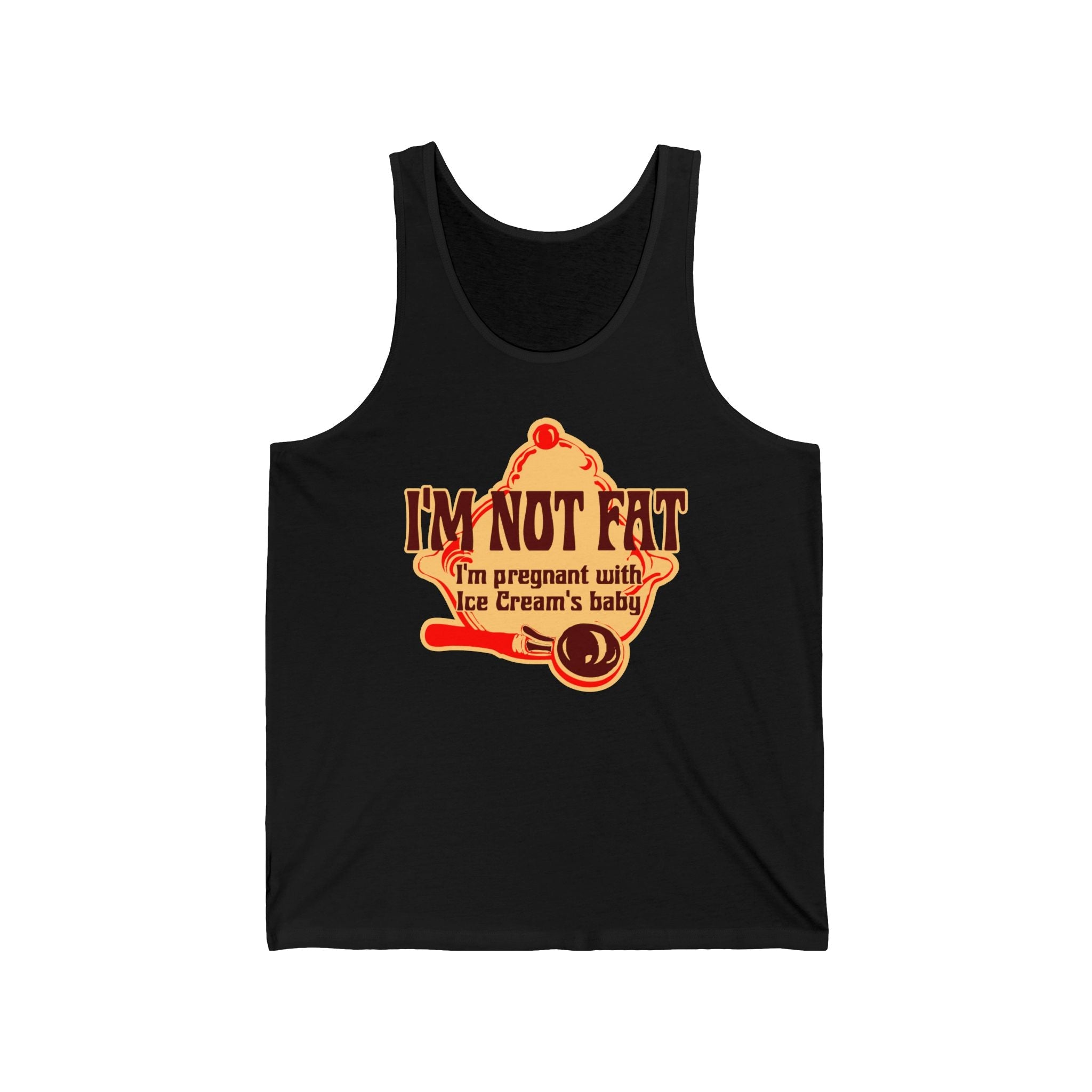 I'm Not Fat - I'm Pregnant With Ice Cream's Baby - Unisex Tank