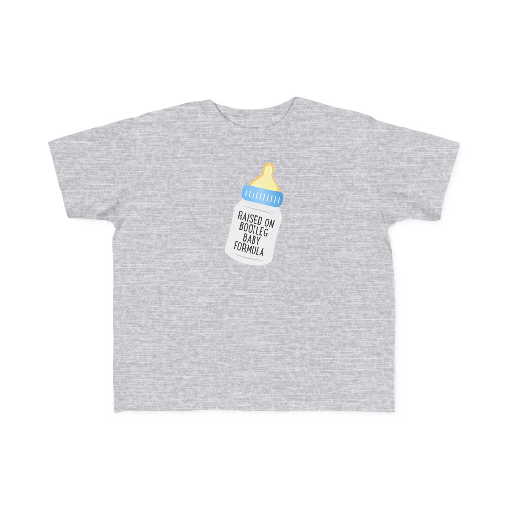 Raised On Bootleg Baby Formula - Toddler T-Shirt