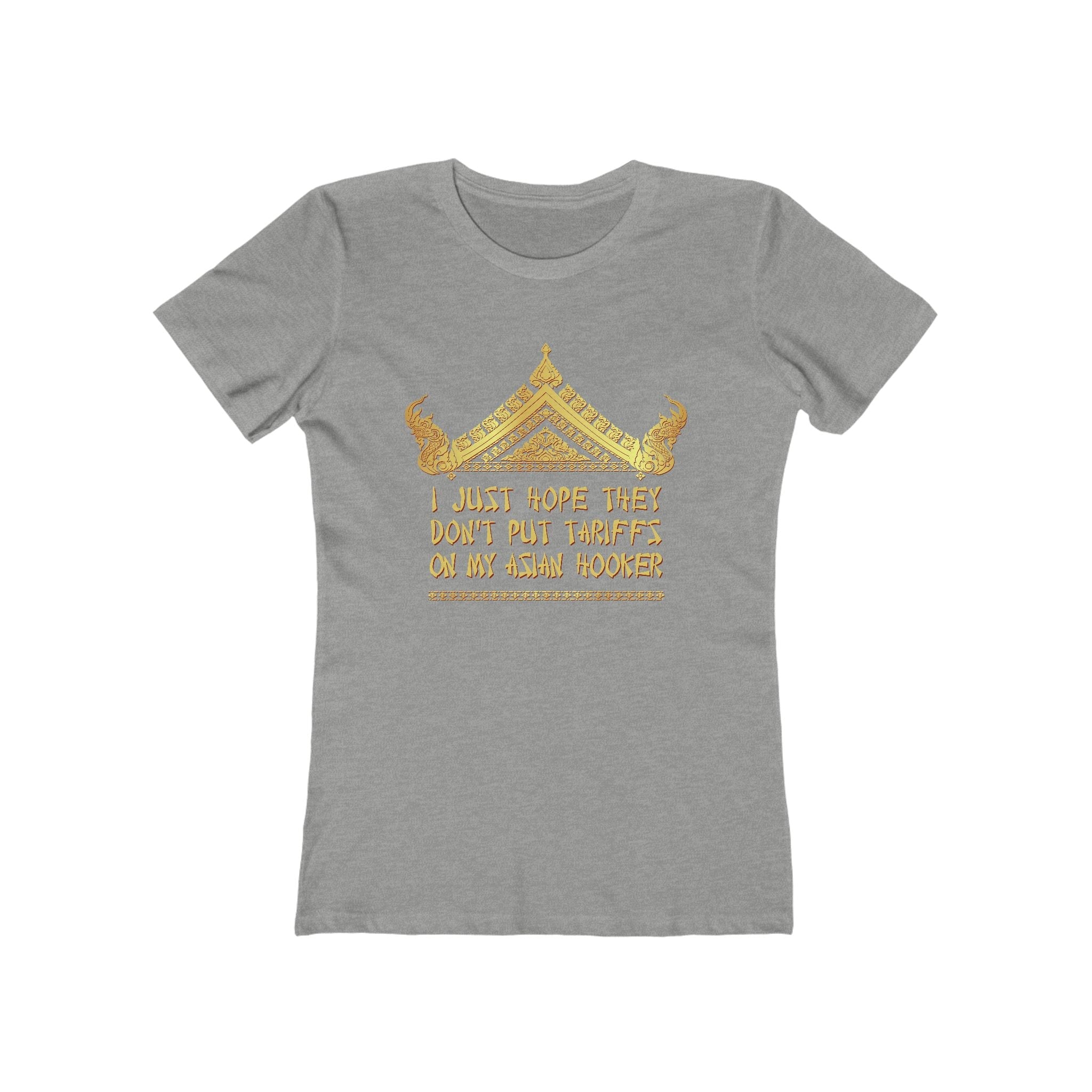 I Just Hope They Don't Put Tariffs On My Asian Hooker - Women's T-Shirt