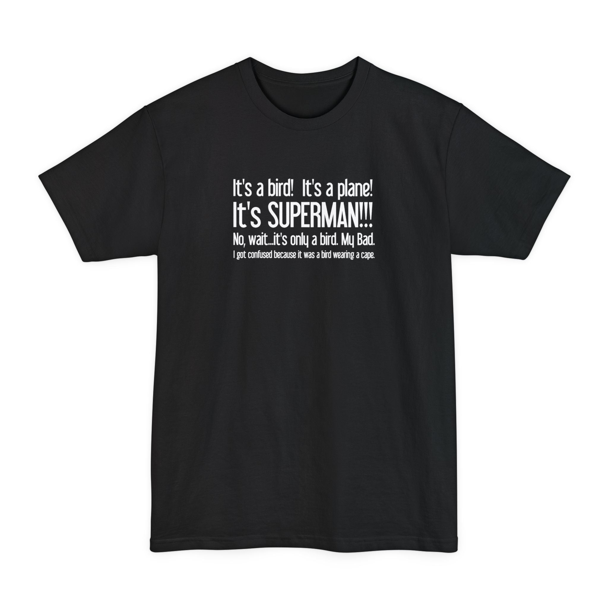 It's A Bird! It's A Plane! It's Superman!!! - Men's Tall T-Shirt