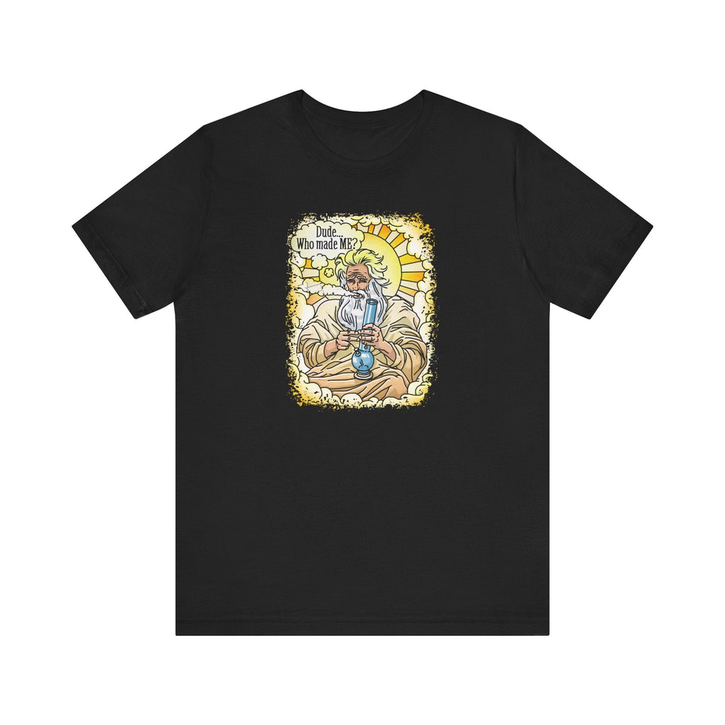 Dude... Who Made Me? - Men's T-Shirt