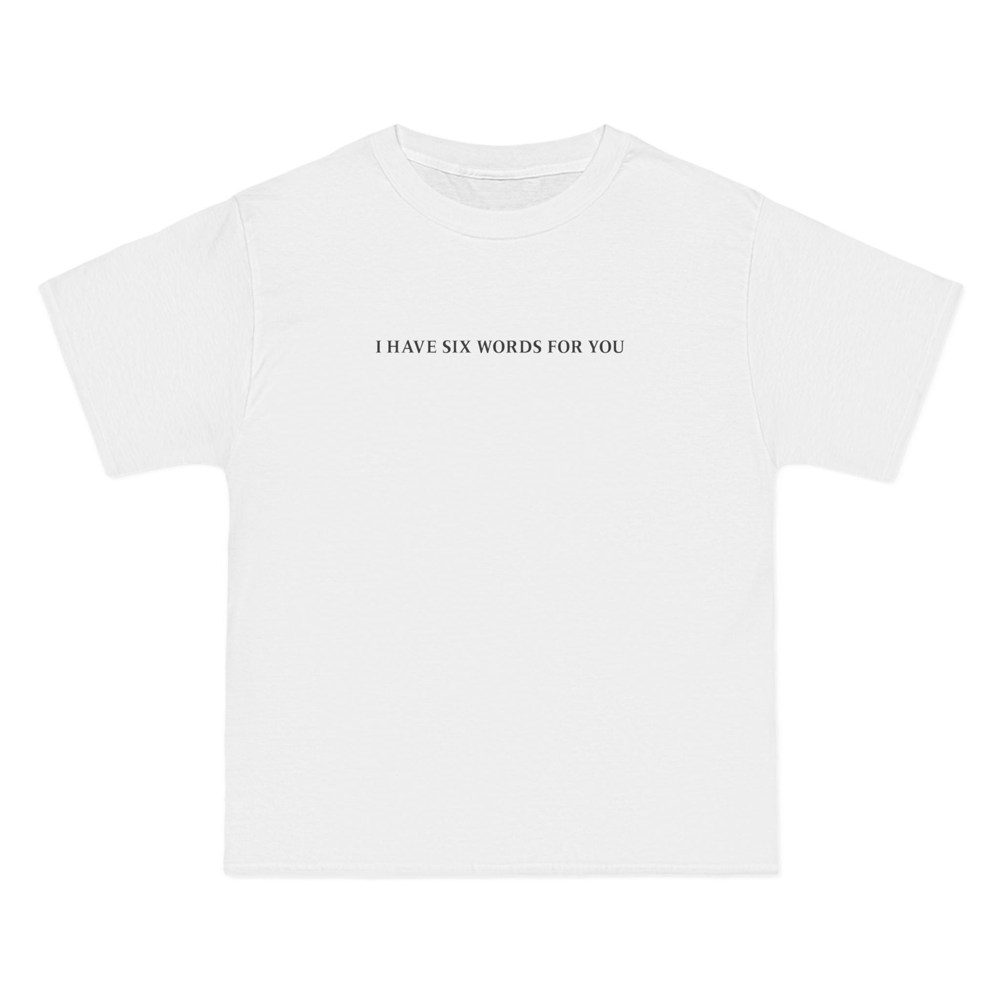 I Have Six Words For You - Men's Heavyweight T-Shirt