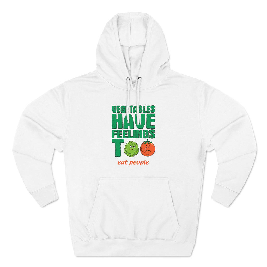 Vegetables Have Feelings Too - Eat People - Hoodie