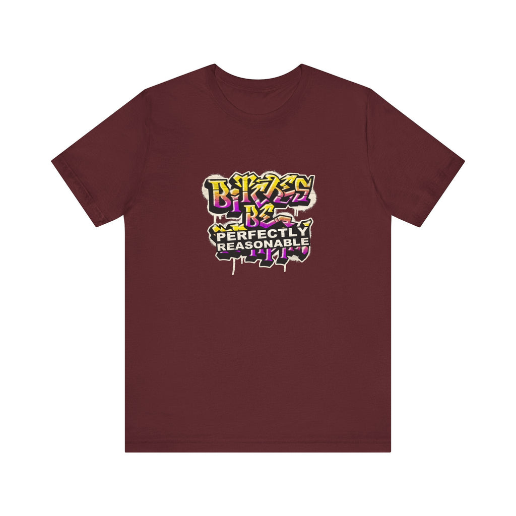 Bitches Be Perfectly Reasonable - Men's T-Shirt