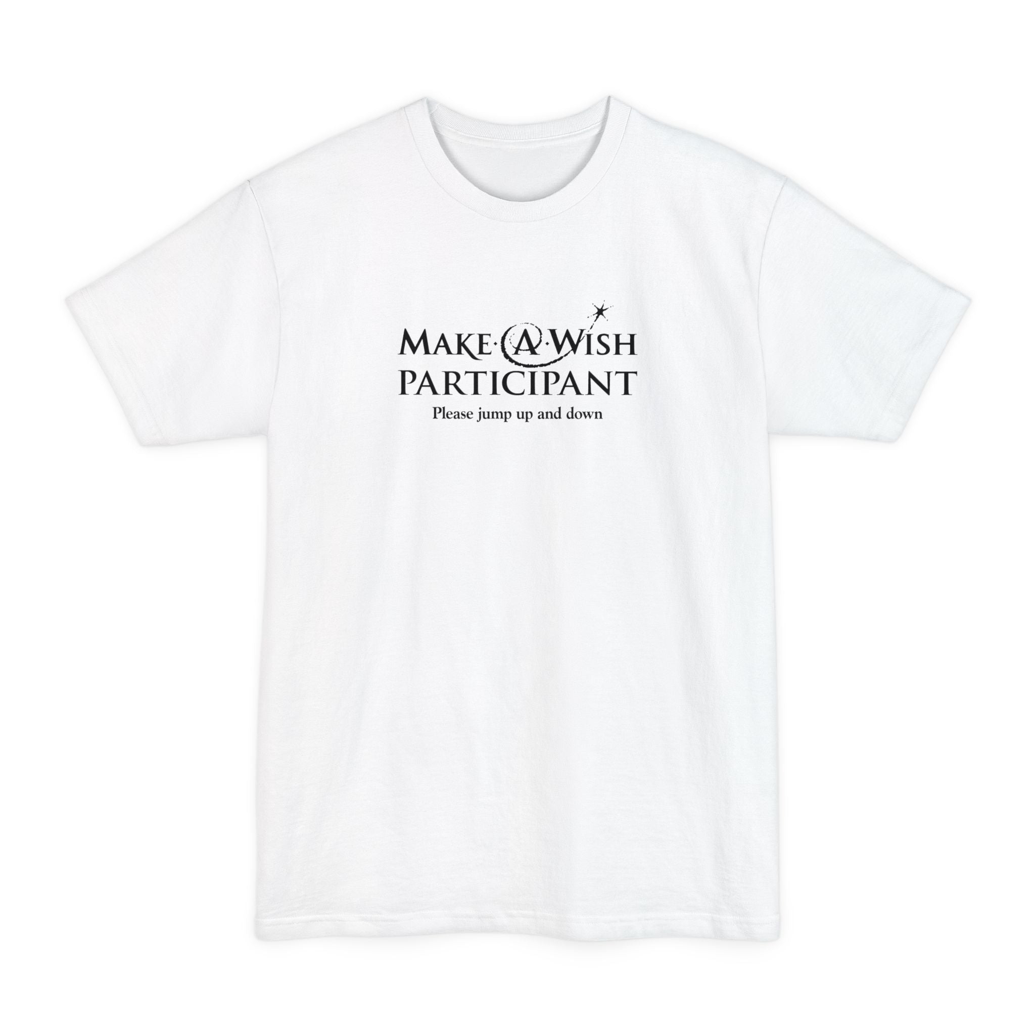 Make A Wish Participant Please Jump Up And Down - Men's Tall T-Shirt