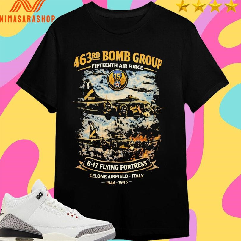 463rd Bomb Group Fifteenth Air Force B-17 Flying Fortress Celone Airfield Italy 1944-1945 Shirts