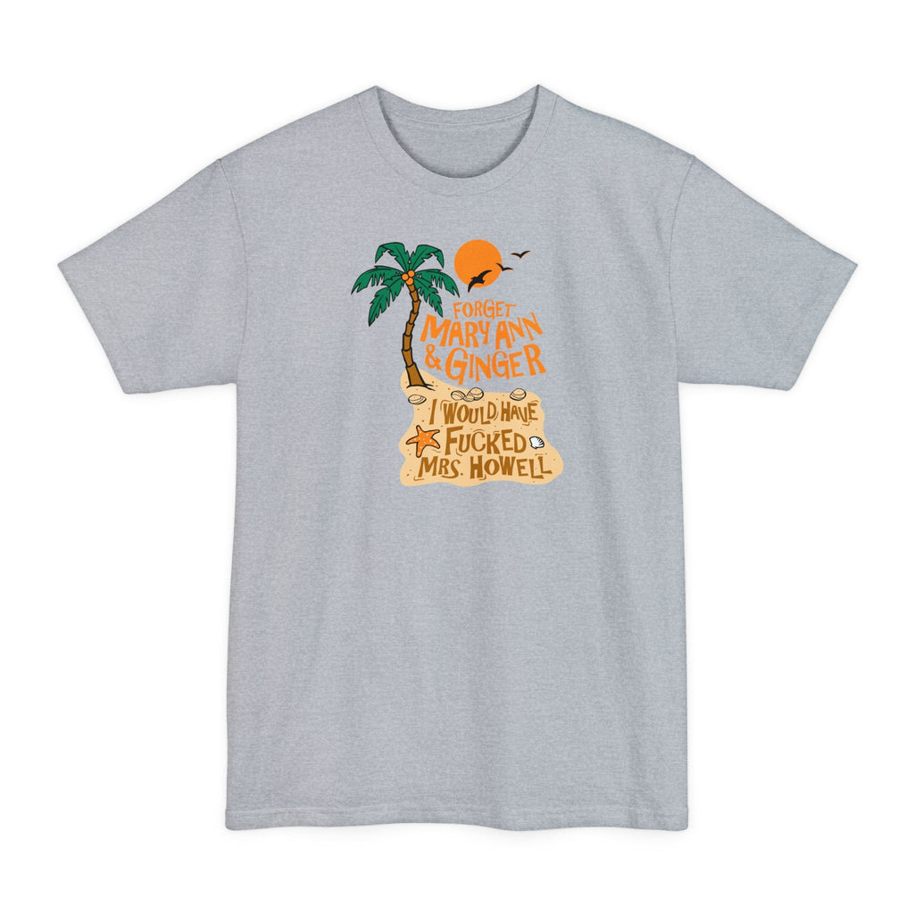 Forget Mary Ann & Ginger - Men's Tall T-Shirt