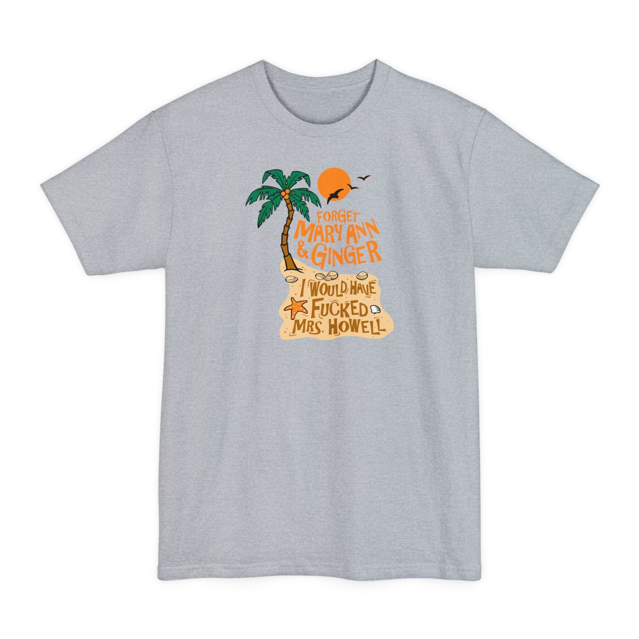 Forget Mary Ann & Ginger - Men's Tall T-Shirt