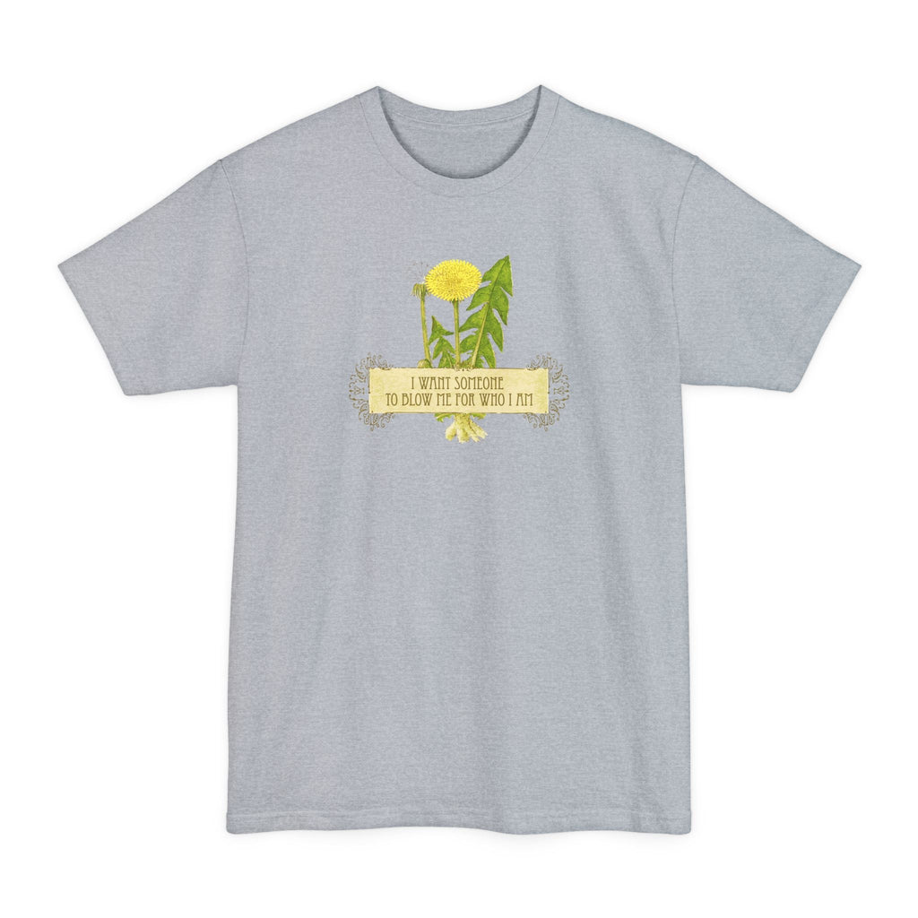 I Want Someone To Blow Me For Who I Am - Men's Tall T-Shirt