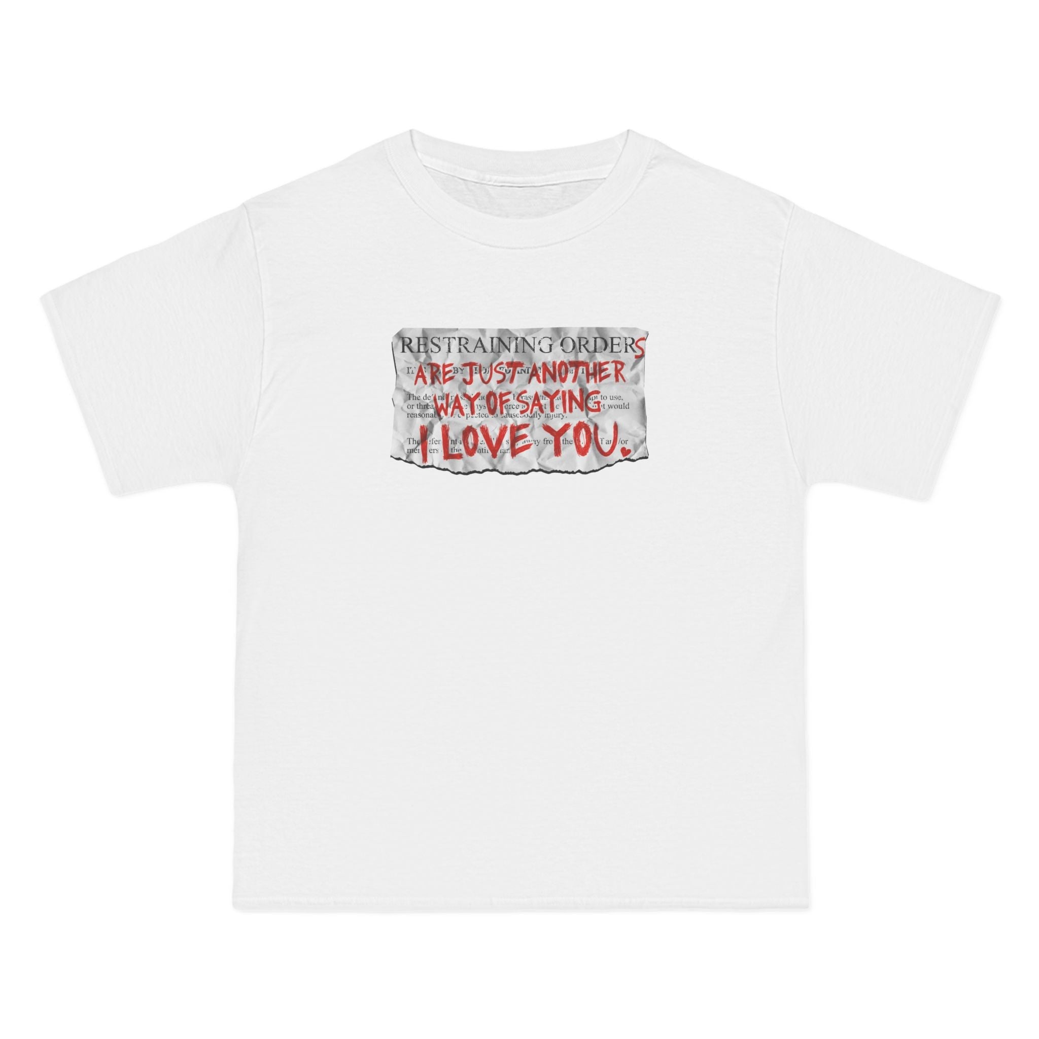 Restraining Orders Are Just Another Way Of Saying I Love You - Men's Heavyweight T-Shirt