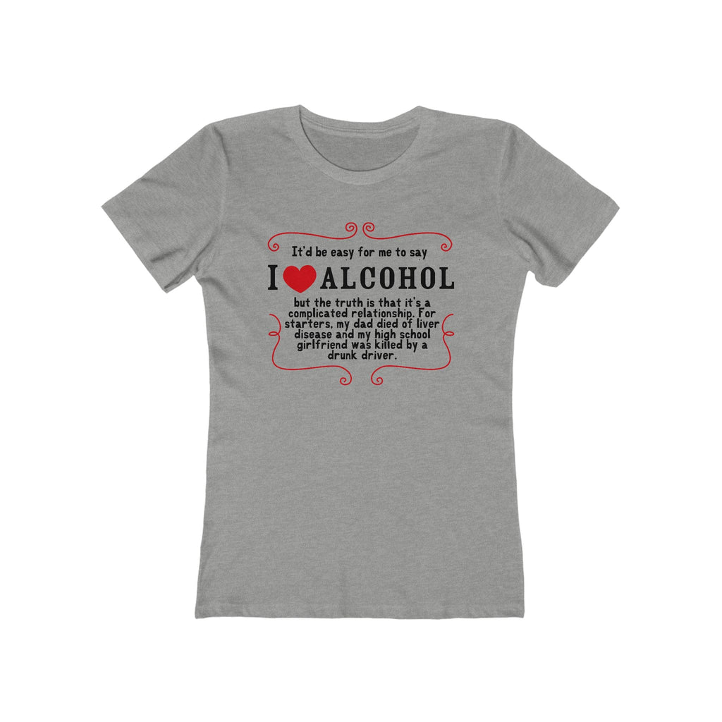 It'd Be Easy For Me To Say I Love Alcohol  - Women’s T-Shirt