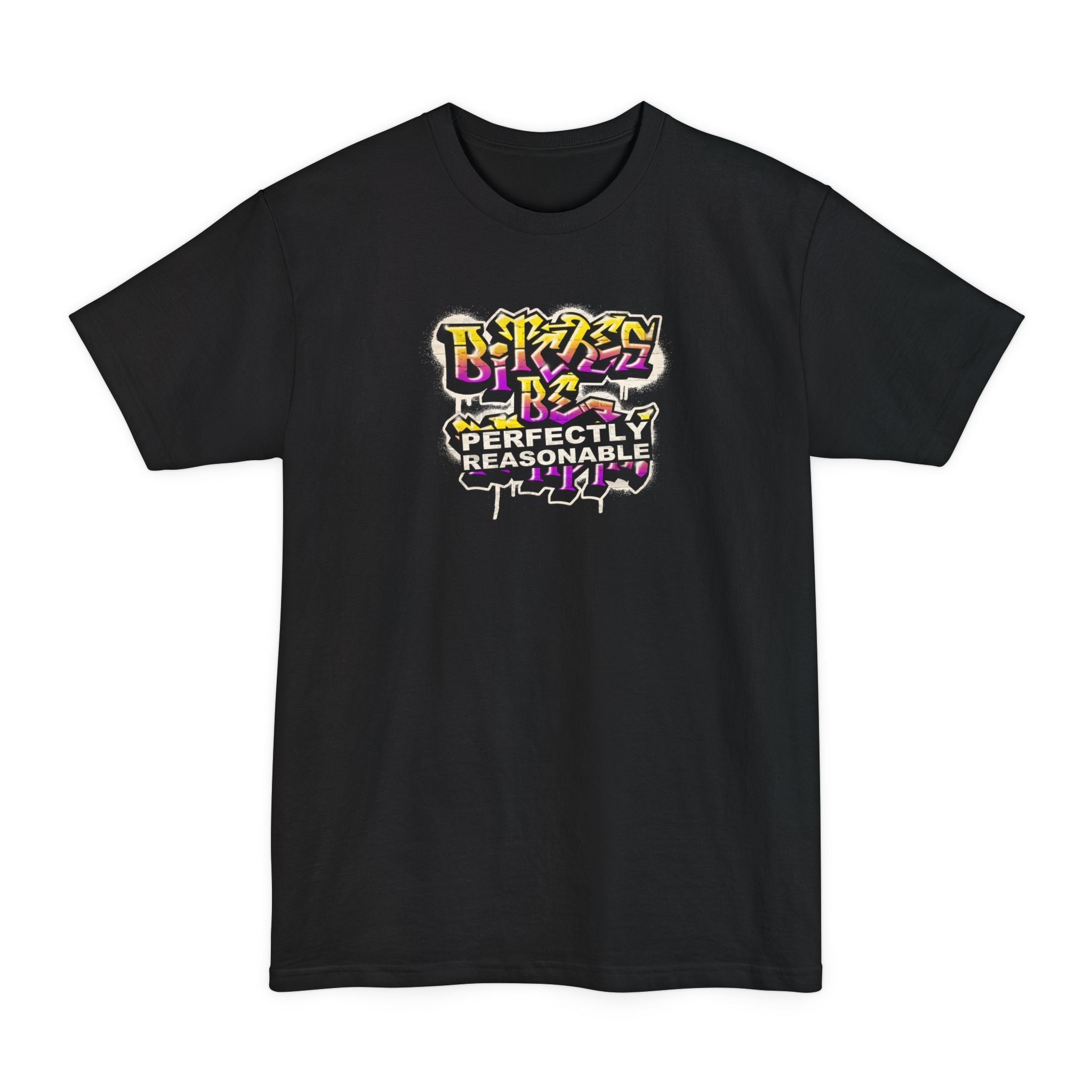 Bitches Be Perfectly Reasonable - Men's Tall T-Shirt