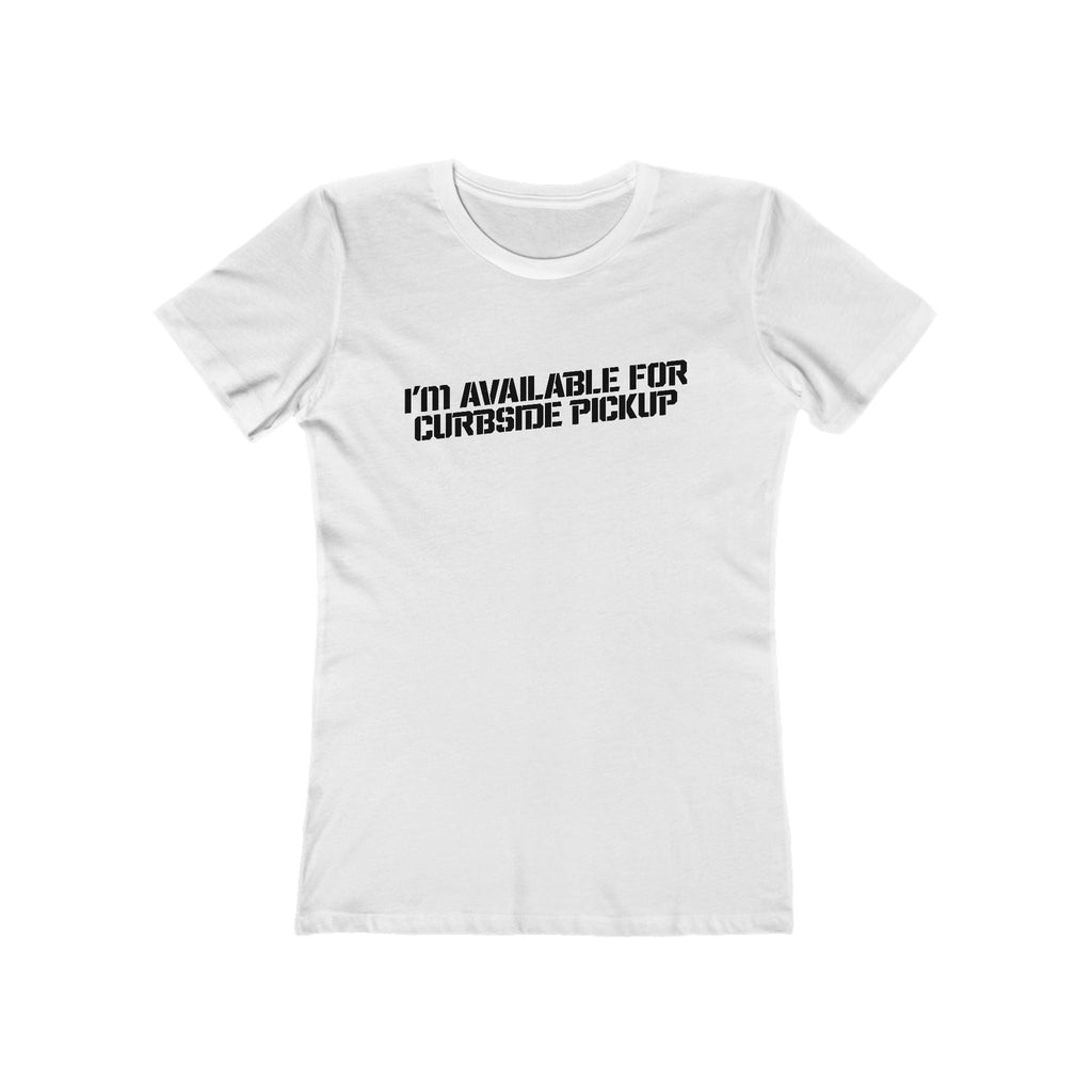 I'm Available For Curbside Pickup - Women's T-Shirt