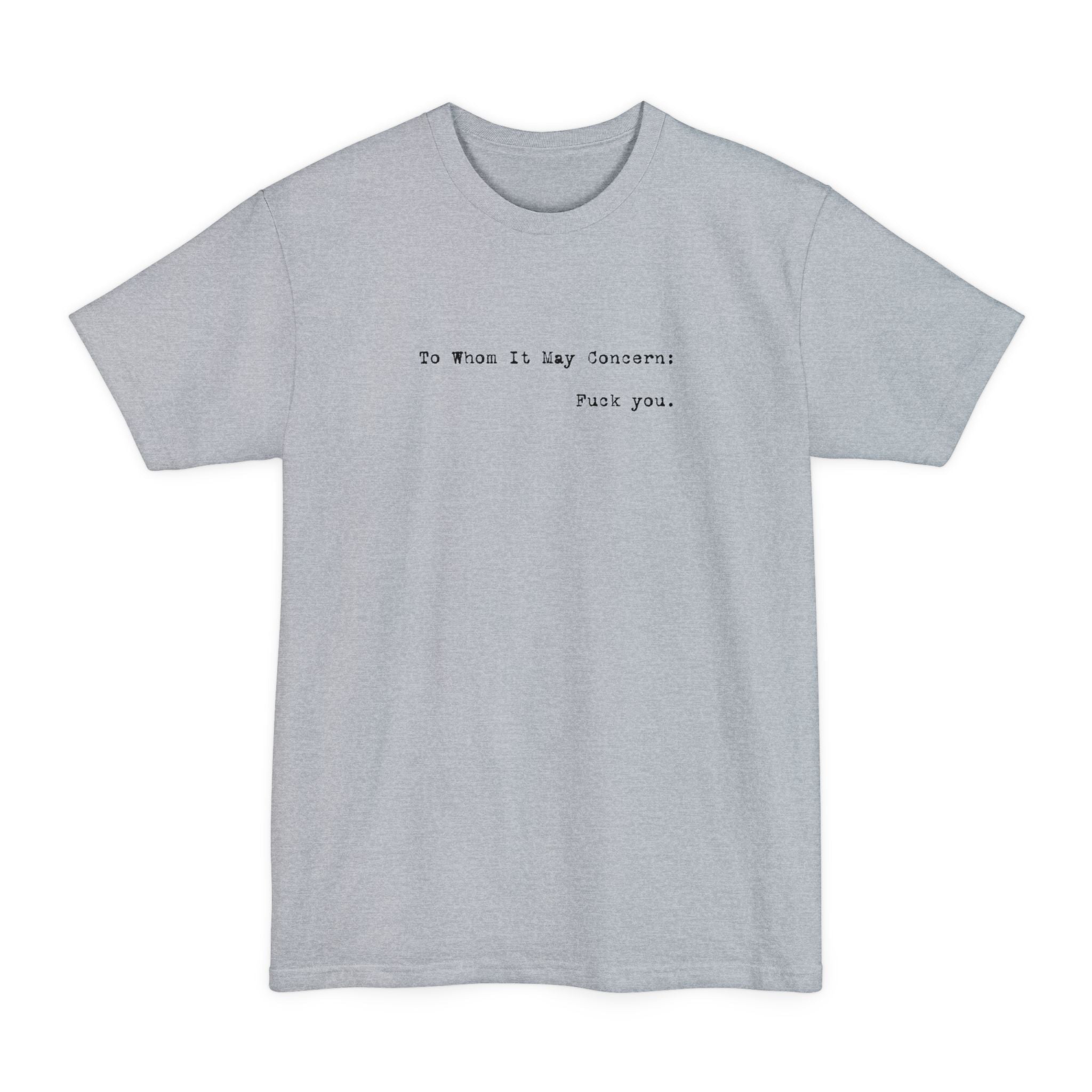 To Whom It May Concern - Men's Tall T-Shirt